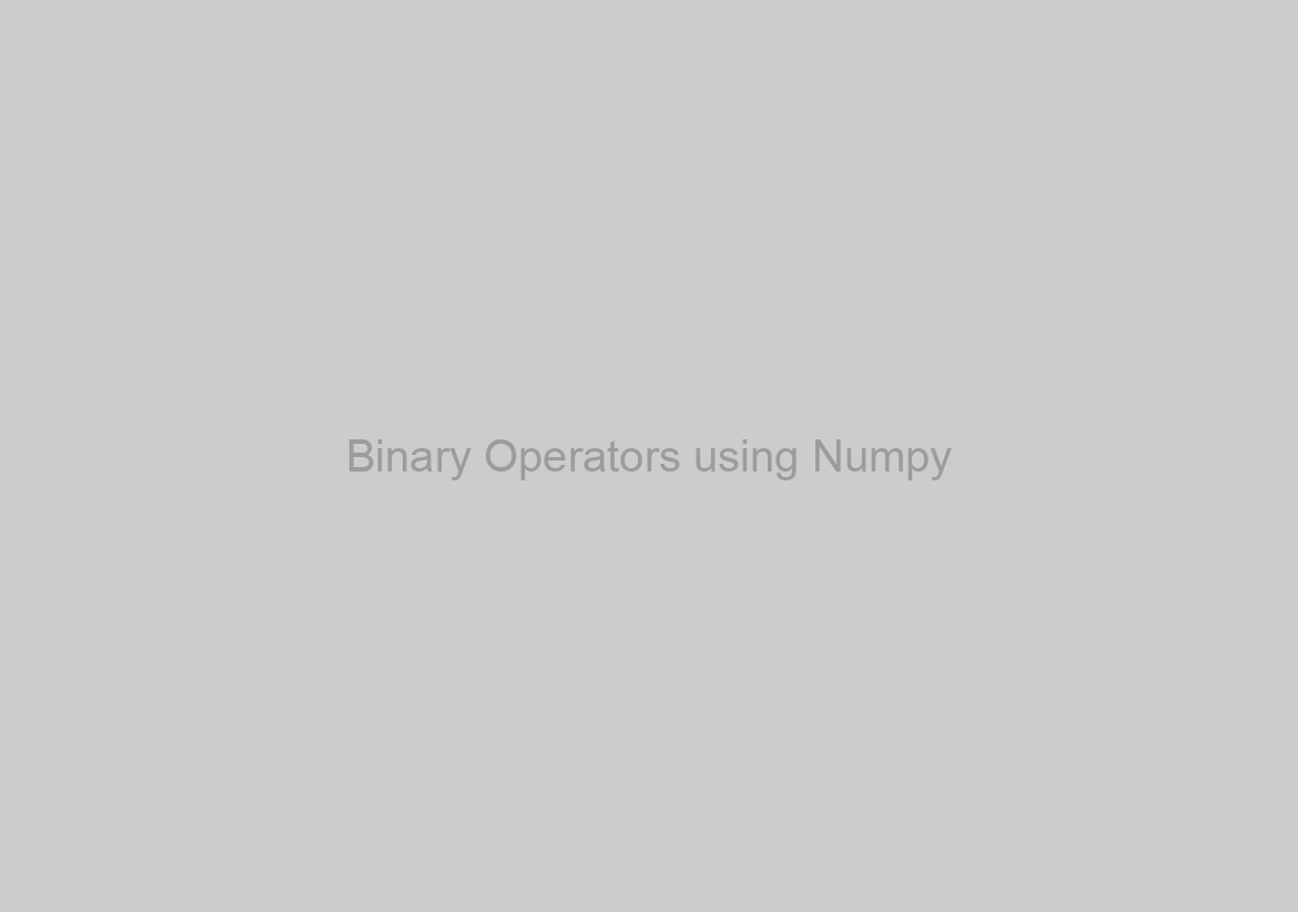 Binary Operators using Numpy